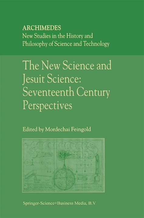 The New Science and Jesuit Science Seventeenth Century Perspectives 1st Edition Reader