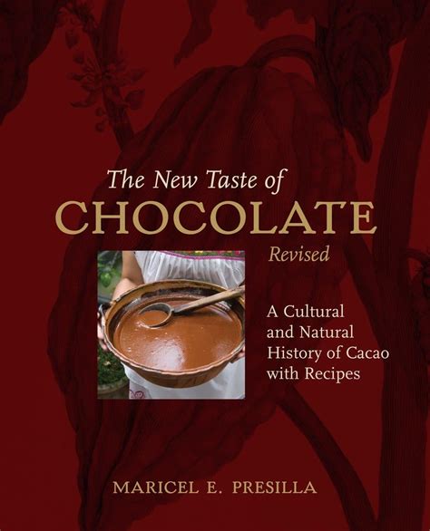 The New Taste of Chocolate A Cultural and Natural History of Cacao with Recipes Doc