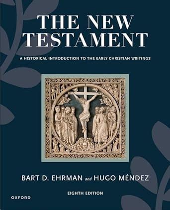 The New Testament A Historical Introduction to the Early Christian Writings Reader