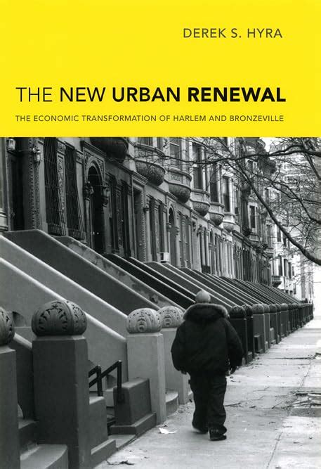 The New Urban Renewal The Economic Transformation of Harlem and Bronzeville PDF