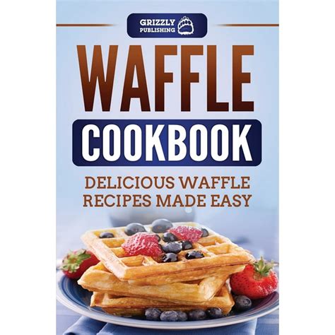 The New Waffle Cookbook A Waffle Maker Cookbook with Delicious Waffle Recipes PDF