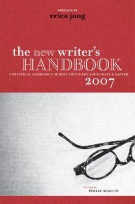 The New Writer s Handbook 2007 A Practical Anthology of Best Advice for Your Craft and Career New Writer s Handbook A Practical Anthology of Best Advice for Your Craft and Career PDF