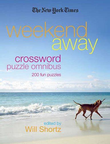 The New York Times Weekend Away Crossword Puzzle Omnibus 200 Fun Puzzles New York Times Crossword Puzzles Omnibus Reader