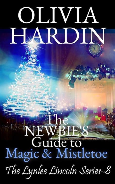 The Newbies Guide to Magic and Mistletoe The Lynlee Lincoln Series Book 8 Doc