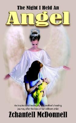 The Night I Held an Angel An Inspirational Testimony of a Mother's Healing Journey after th Reader