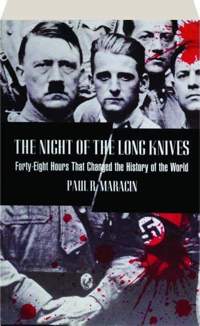 The Night of the Long Knives Forty-Eight Hours That Changed the History of the World Kindle Editon