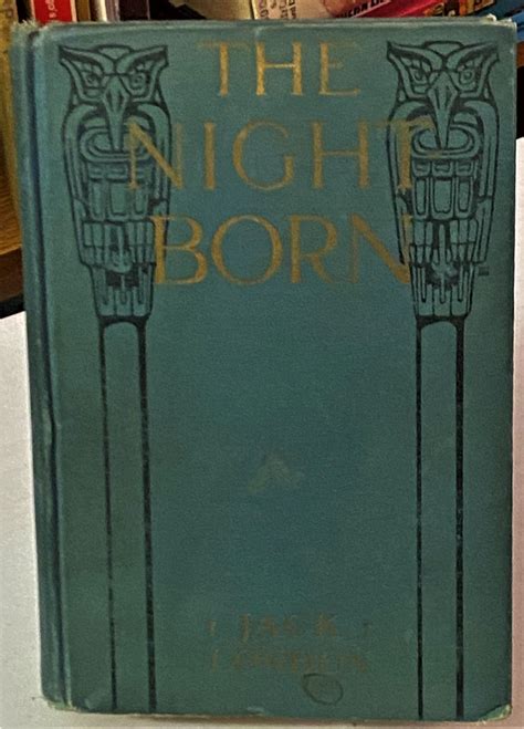 The Night-Born And Also the Madness of John Harned When the World Was Young the Benefit of the Doubt Winged Blackmail Bunches of Knuckles War Under the Deck Awnings to Kill a Man the Mexican Epub