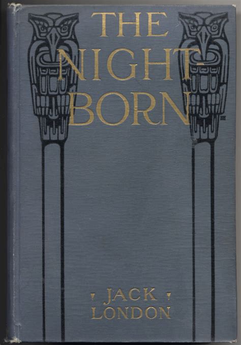 The Night-Born and Also the Madness of John Harned When the World Was Young the Benefit of the Doubt Winged Blackmail Bunches of Knuckles War to Kill a Man the Mexican Classic Reprint Kindle Editon