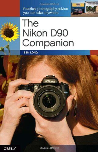 The Nikon D90 Companion Practical Photography Advice You Can Take Anywhere Reader