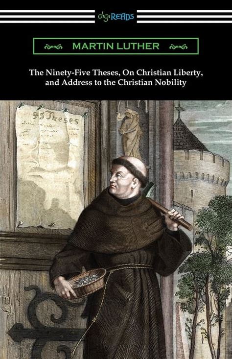 The Ninety-Five Theses On Christian Liberty and Address to the Christian Nobility Kindle Editon