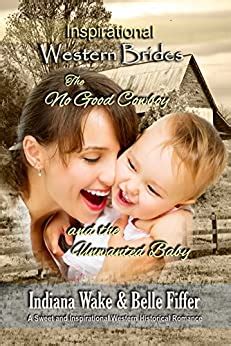 The No Good Cowboy and the Unwanted Baby Inspirational Western Brides Book 3 PDF
