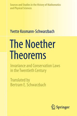 The Noether Theorems Invariance and Conservation Laws in the 20th Century Reader