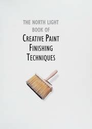 The North Light Book of Creative Paint Finishing Techniques Reader