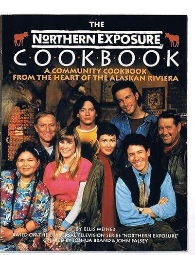 The Northern Exposure Cookbook A Community Cookbook from the Heart of the Alaskan Riviera Reader