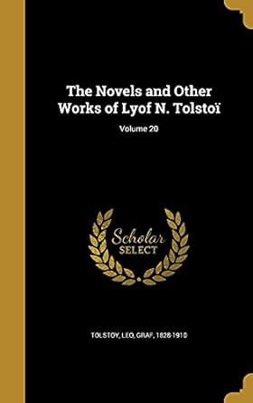 The Novels and Other Works of Lyof N TolstoÃ¯ Volume 9 Reader