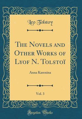 The Novels and Other Works of Lyof N Tolstoï Vol 3 Anna Karenina Classic Reprint Reader