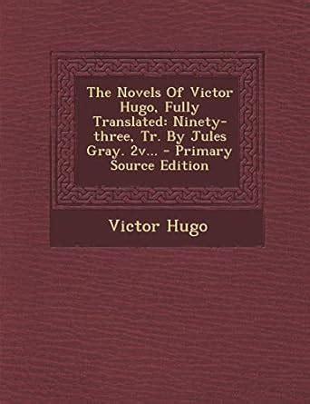 The Novels of Victor Hugo Fully Translated Volume 2 Doc