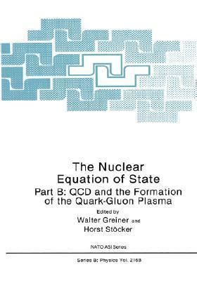 The Nuclear Equation of State, Part B QCD and the Formation of the Quark-Gluon Plasma 1st Edition Reader