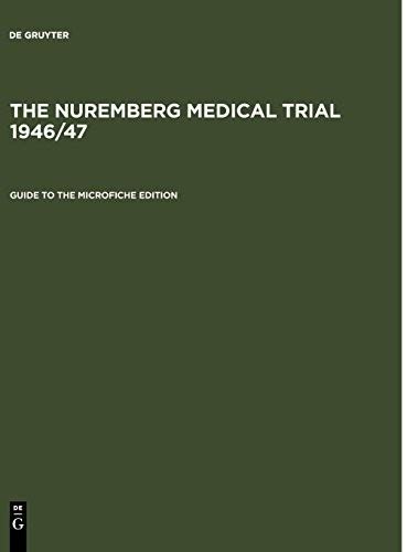 The Nuremberg Medical Trial 1946/47.. Guide to the Microfiche Edition With an Introduction to the Tr Reader