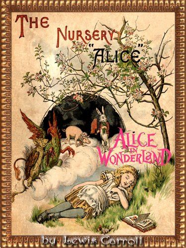 The Nursery Alice Facsimile Edition Containing twenty Coloured Enlargements from Tenniels Illustrations to Alice s Adventures in Wonderland with text adapted to nursery readers Kindle Editon