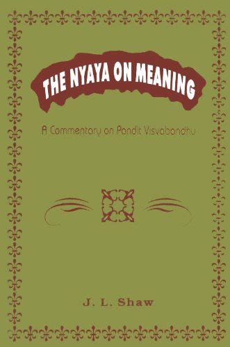 The Nyaya on Meaning A Commentary on Pandit Visvabandhu 1st Edition Kindle Editon