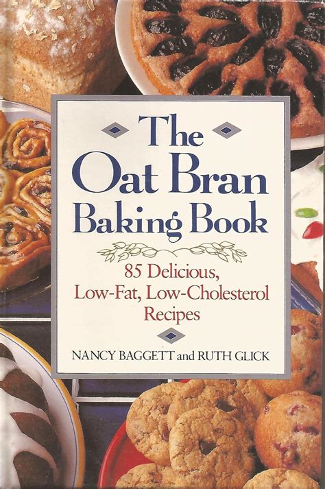 The Oat Bran Baking Book 85 Delicious Low-Fat Low-Cholesterol Recipes Reader