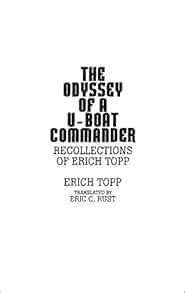 The Odyssey of a U-Boat Commander Recollections of Erich Topp Kindle Editon