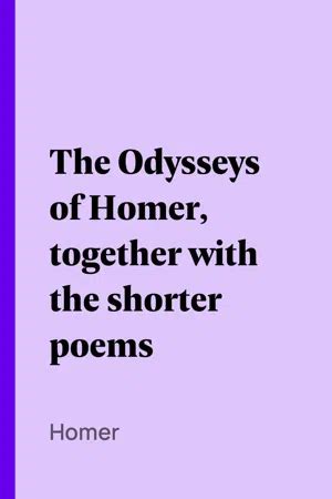 The Odysseys of Homer Together With the Shorter Poems Kindle Editon