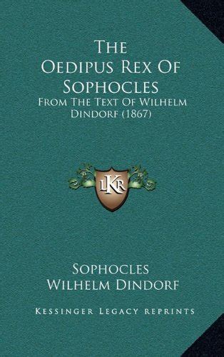 The Oedipus Rex Of Sophocles From The Text Of Wilhelm Dindorf 1867 Doc