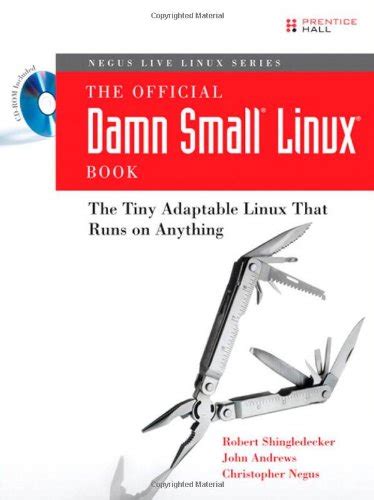 The Official Damn Small Linux Book The Tiny Adaptable Linux That Runs on Anything Doc