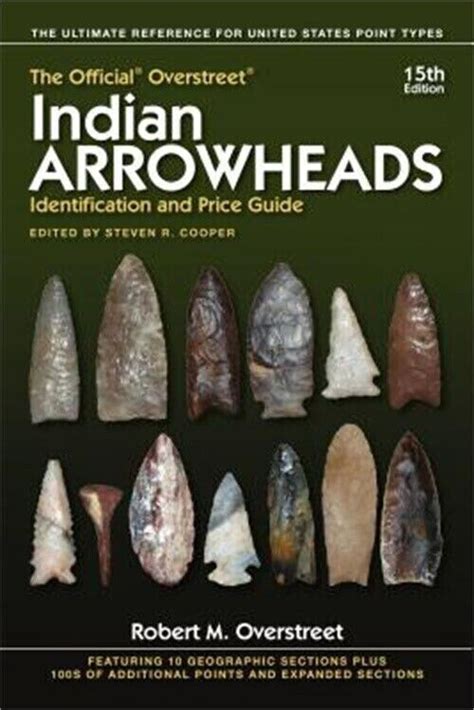The Official Overstreet Identification and Price Guide to Indian Arrowheads 10th Edition OFFICIAL OVERSTREET INDIAN ARROWHEAD IDENTIFICATION AND PRICE GUIDE Epub
