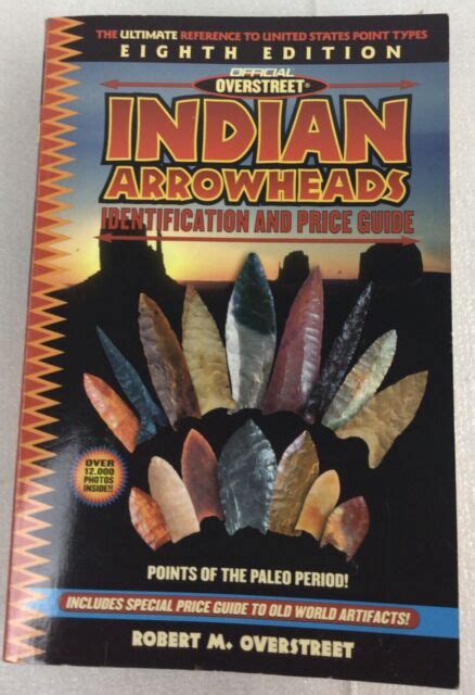 The Official Overstreet Indian Arrowheads Price Guide 8th edition OFFICIAL OVERSTREET INDIAN ARROWHEAD IDENTIFICATION AND PRICE GUIDE Epub