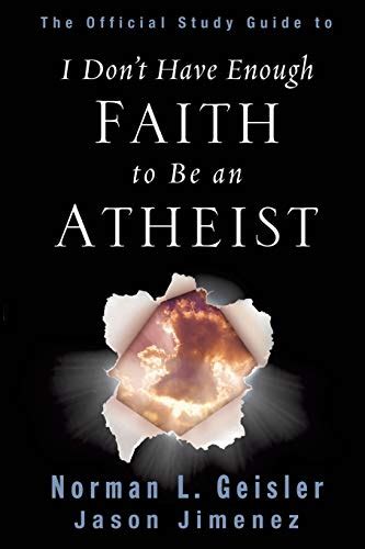 The Official Study Guide to I Don t Have Enough Faith to Be an Atheist PDF