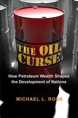 The Oil Curse How Petroleum Wealth Shapes the Development of Nations Reader