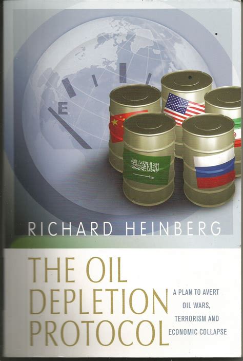 The Oil Depletion Protocol A Plan to Avert Oil Wars Terrorism and Economic Collapse Doc