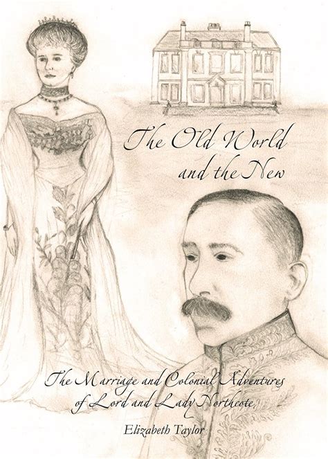 The Old World and the New The Marriage and Colonial Adventures of Lord and Lady Northcote PDF