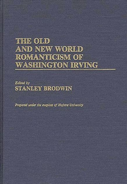 The Old and New World Romanticism of Washington Irving Kindle Editon