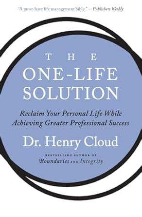 The One-Life Solution Reclaim Your Personal Life While Achieving Greater Professional Success Doc