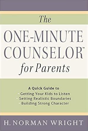 The One-Minute Counselor™ for Parents A Quick Guide to Getting Your Kids to Listen Setting Realistic Boundaries Building Strong Character Epub
