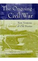 The Ongoing Civil War: New Versions of Old Stories (Shades of Blue & Gray): PDF