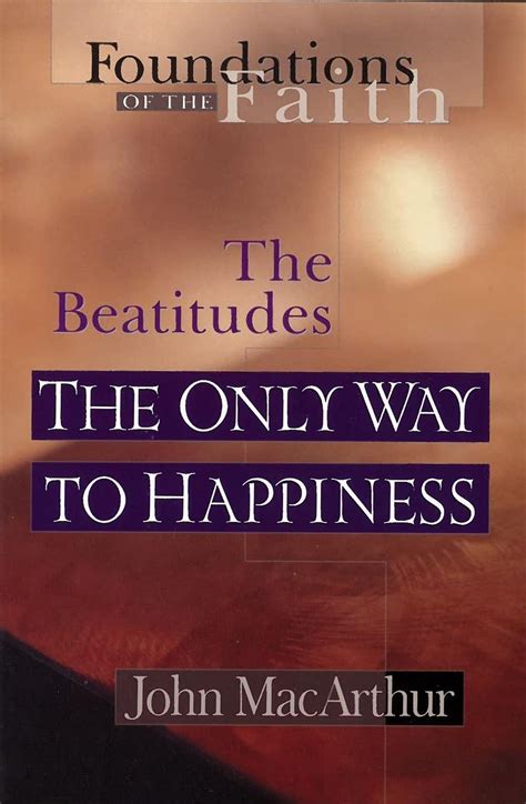 The Only Way To Happiness The Beatitudes Foundations of the Faith Reader