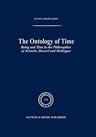 The Ontology of Time Being and Time in the Philosophies of Aristotle, Husserl and Heidegger 1st Edit Epub