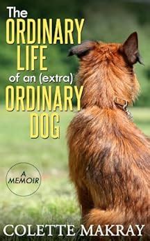 The Ordinary Life of an Extra Ordinary Dog A Memoir Doc