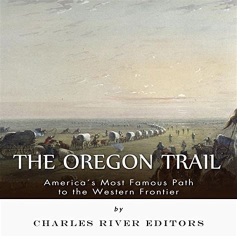 The Oregon Trail America s Most Famous Path to the Western Frontier Kindle Editon