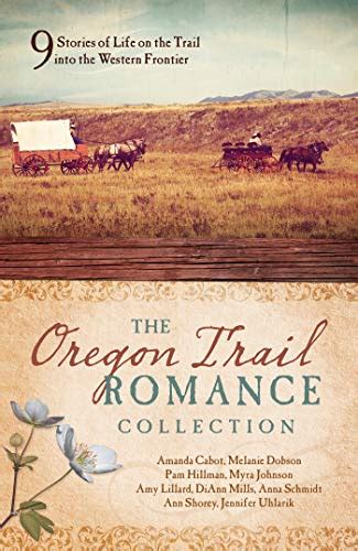 The Oregon Trail Romance Collection 9 Stories of Life on the Trail into the Western Frontier Doc