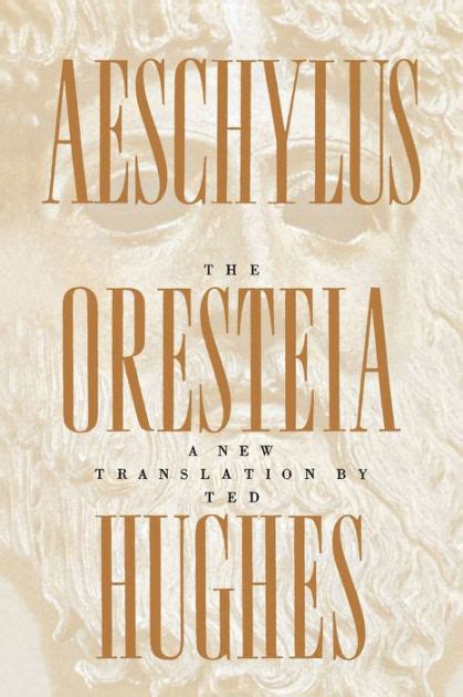 The Oresteia of Aeschylus A New Translation by Ted Hughes Reader