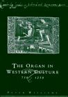 The Organ in Western Culture 750-1250 Cambridge Studies in Medieval and Renaissance Music