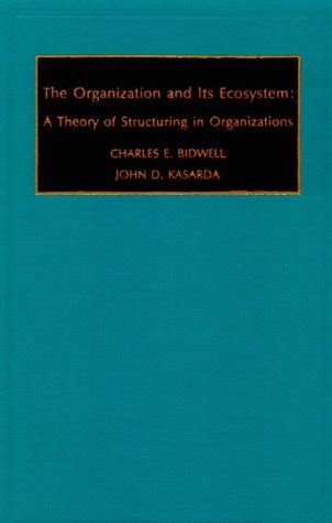 The Organization and Its Ecosystem A Theory of Structuring in Organizations Monographs in Organizational Behavior and Industrial Relations PDF
