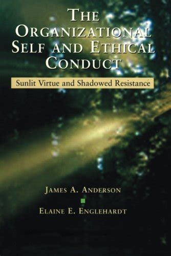 The Organizational Self and Ethical Conduct Sunlit Virtue and Shadowed Resistance Kindle Editon