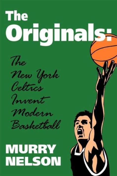 The Originals New York Celtics Invent Modern Basketball Reader